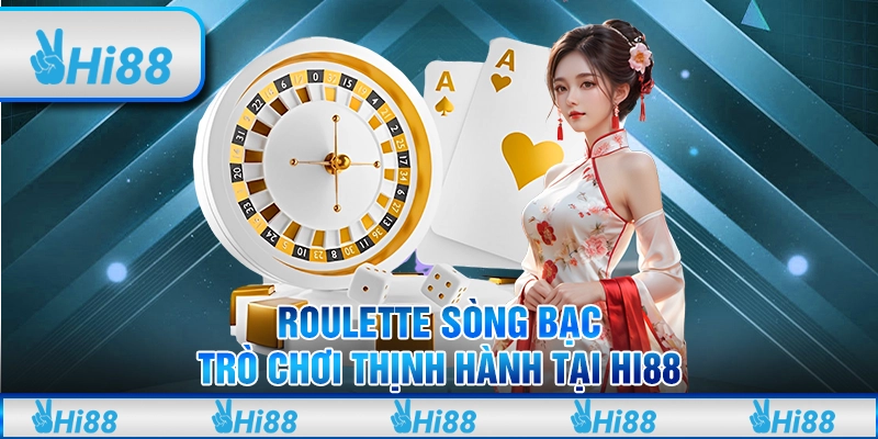 Roulette Sòng Bạc - Trò Chơi Thịnh Hành Tại Hi88