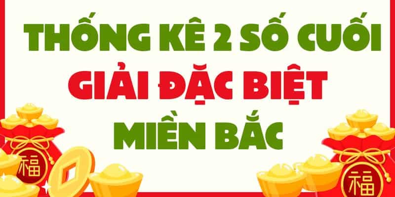 2 số cuối của giải đặc biệt là một trong những yếu tố được chú trọng