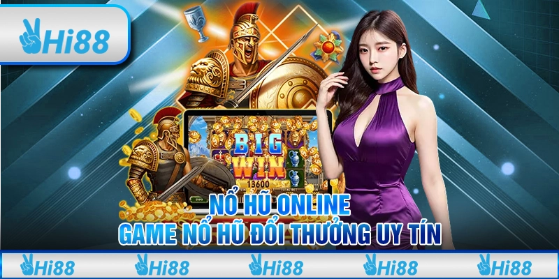 Nổ Hũ Online - Game Nổ Hũ Đổi Thưởng Uy Tín