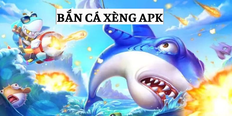 Bắn cá xèng apk - Trò chơi hot nhất trên thị trường game online