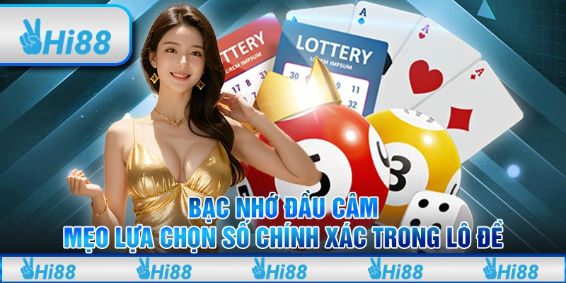 Bạc nhớ đầu câm: Mẹo lựa chọn số chính xác trong lô đề