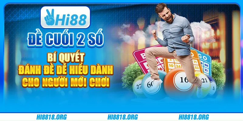 Đề cuối 2 số – bí quyết đánh đề dễ hiểu dành cho người mới chơi
