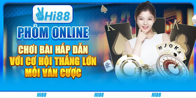 Phỏm online: Chơi bài hấp dẫn với cơ hội thắng lớn mỗi ván cược