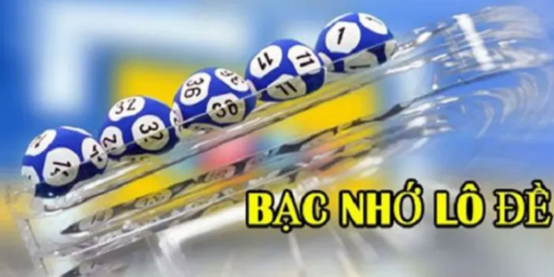 Bạc nhớ lô đề là gì?