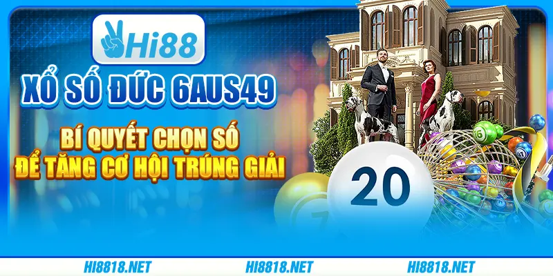 Xổ số Đức 6aus49: Cơ hội đổi đời từ những con số