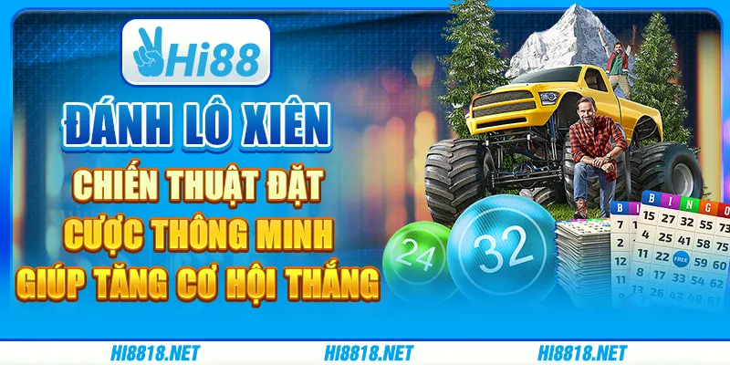 Đánh lô xiên: chiến thuật đặt cược thông minh giúp tăng cơ hội thắng