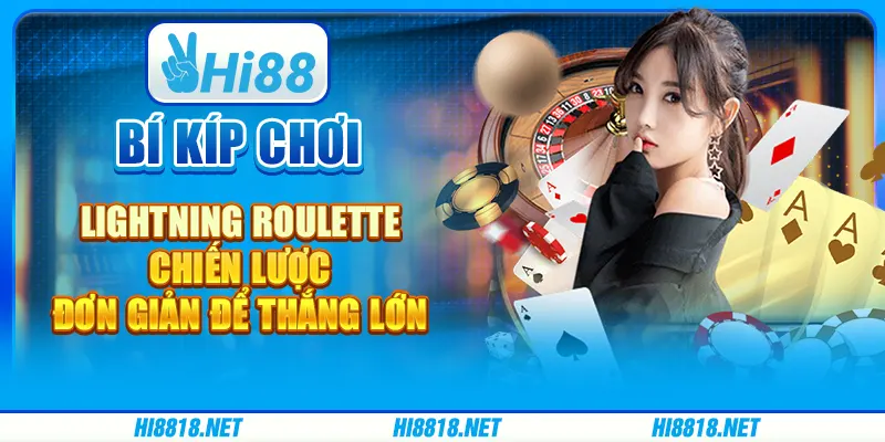 Bí kíp chơi Lightning Roulette: Chiến lược đơn giản để thắng lớn