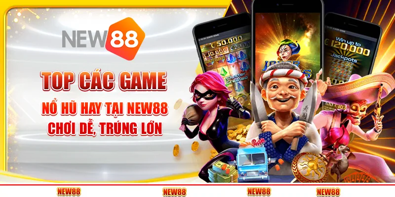 Top Các Game Nổ Hũ Hay