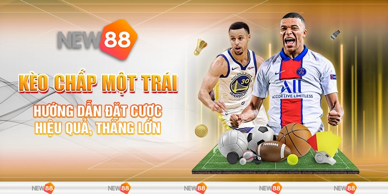 Kèo Chấp Một Trái