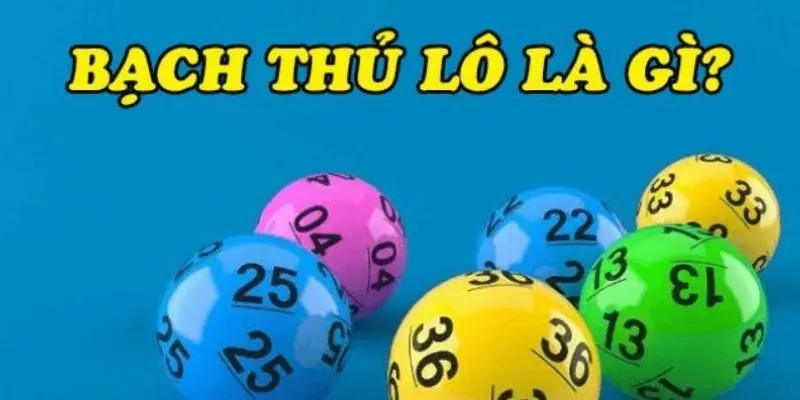 Khái niệm bạch thủ lô dễ cần nhớ khi áp dụng