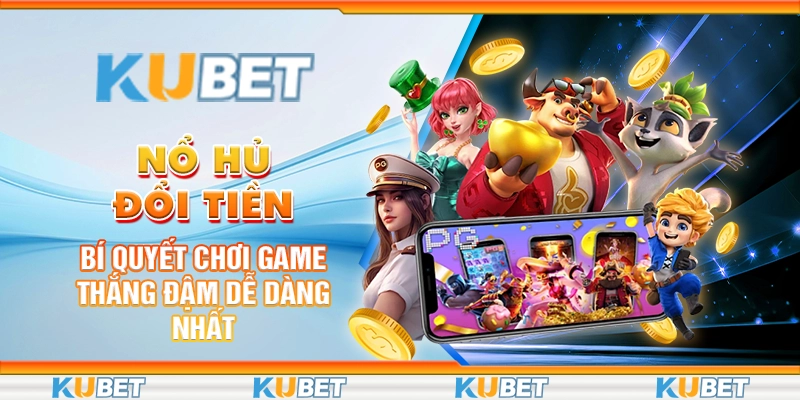 no-hu-doi-tien-bi-quyet-choi-game-thang-dam-de-dang-nhat