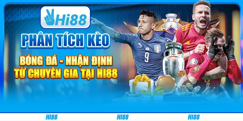 Phân tích kèo bóng đá - nhận định từ chuyên gia tại hi88