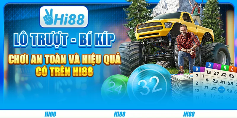 Lô trượt - bí kíp chơi an toàn và hiệu quả có trên hi88